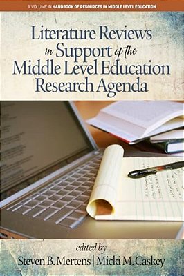 Literature Reviews In Support Of The Middle Level Education Research Agenda (Hc)-..