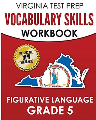 Virginia Test Prep Vocabulary Skills Workbook Figurative Language Grade 5: Covers Idioms, Phrases, Similes, Metaphors, And Hyperbole-..