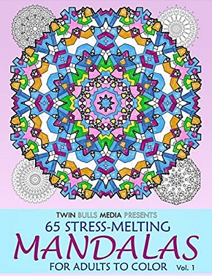 Stress-Melting Mandalas Adult Coloring Book - Volume 1: 65 Designs For Stress Relief And Relaxation-..