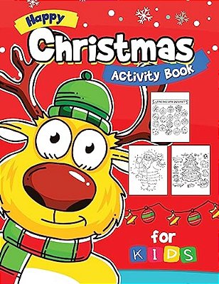 Happy Christmas Activity Book For Kids: Activity Book For Boy, Girls, Kids Ages 2-4,3-5,4-8 Game Mazes, Coloring, Crosswords, Dot To Dot, Matching, Co-..