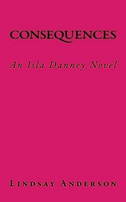 Consequences: An Isla Danney Novel-..