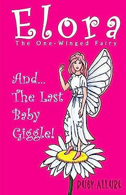 Elora, The One-Winged Fairy: And The Last Baby Giggle-..