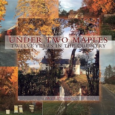 Under Two Maples: Twelve Years In The Country-..