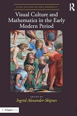 Visual Culture And Mathematics In The Early Modern Period-..