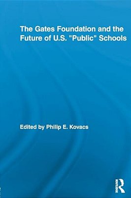 The Gates Foundation And The Future Of US Public Schools-..
