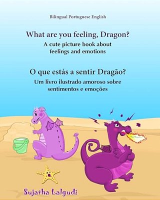Portuguese Book: What Are You Feeling, Dragon. O Que Estás A Sentir Dragão: Children's English-Portuguese Picture Book (Bilingual Editi-..