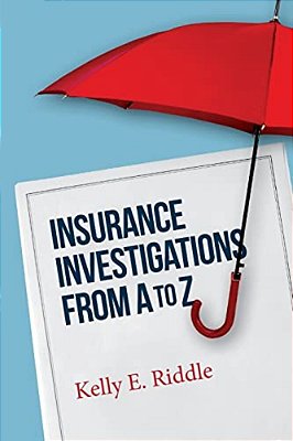 Insurance Investigations From A To Z-..