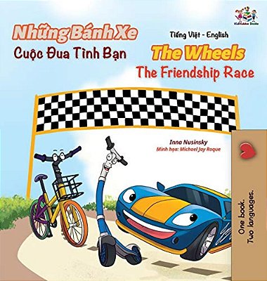 The Wheels The Friendship Race (Vietnamese English Book For Kids)-..