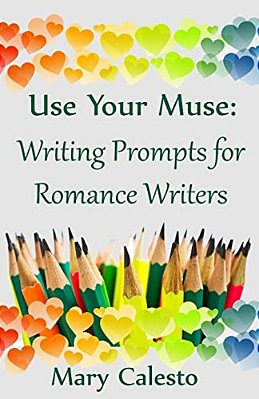 Use Your Muse: Writing Prompts For Romance Writers-..