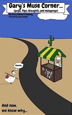 Gary's Muse Corner...: (Quips, Flips, Thoughts And Malaprops)-..