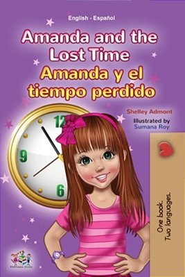 Amanda And The Lost Time (English Spanish Bilingual Book For Kids)-..