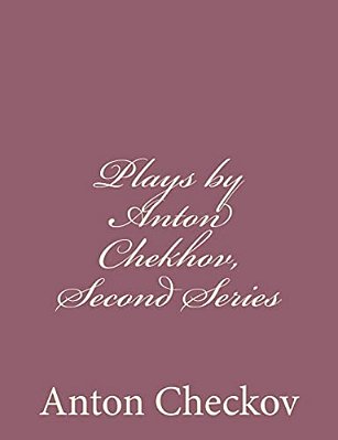 Plays By Anton Chekhov, Second Series-..