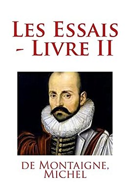 Les Essais - Livre II-..