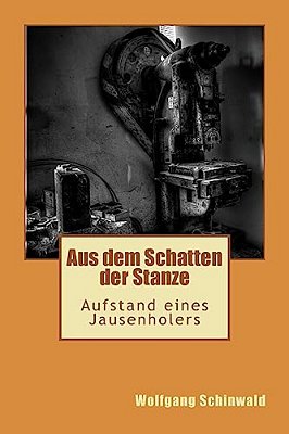 Aus Dem Schatten Der Stanze: Aufstand Eines Jausenholers-..