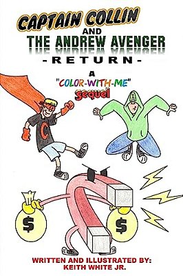 Captain Collin And The Andrew Avenger Return: A Color-With-me Adventure-..