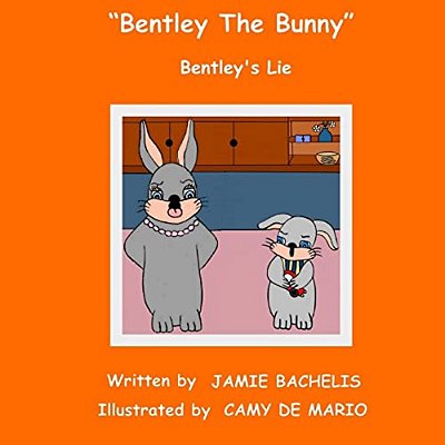 Bentley The Bunny: Bentley's Lie-..