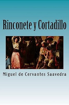 Rinconete Y Cortadillo: La Aventura De Dos Muchachos Aventureros-..