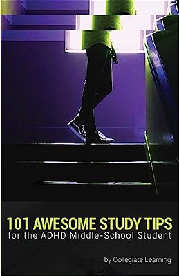 101 Awesome Study Tips For The Adhd Middle-School Student-..