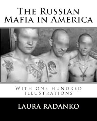 The Russian Mafia In America: With One Hundred Illustrations-..