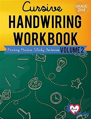 Cursive Handwriting Workbook: 2ND Grade: Printing Practice Wacky Sentences: (Volume 2)-..