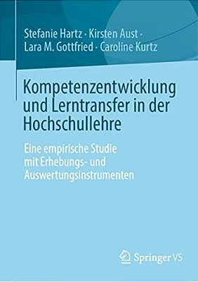 Kompetenzentwicklung Und Lerntransfer In Der Hochschullehre: Eine Empirische Studie Mit Erhebungs- Und Auswertungsinstrumenten-..