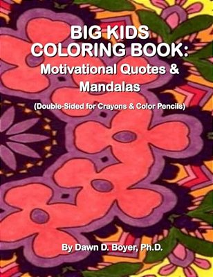 Big Kids Coloring Book: Motivational Quotes & Mandalas: (Double-Sided Pages For Crayons And Color Pencils)-..