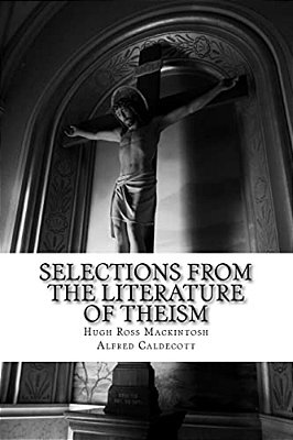 Selections From The Literature Of Theism-..