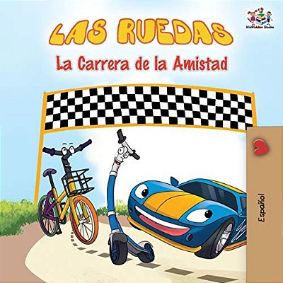 Las Ruedas - La Carrera De La Amistad: The Wheels - The Friendship Race - Spanish Edition-..