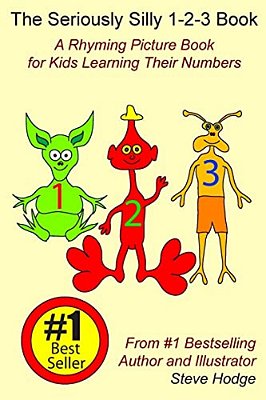 The Seriously Silly 1-2-3 Book: A Rhyming Picture Book For Kids Learning Their Numbers-..