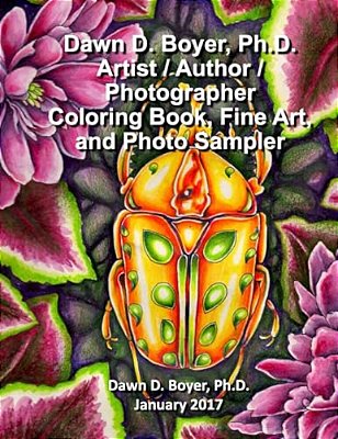 Dawn D. Boyer, Ph. D. - Artist/Author/photographer: Coloring Book, Fine Art, And Photo Sampler: January 2017-..