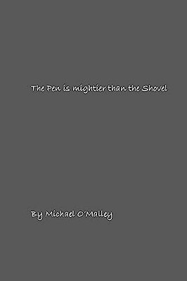 The Pen Is Mightier Than The Shovel: A Collection Of Poems-..