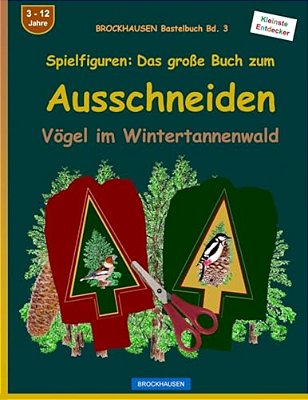 Brockhausen Bastelbuch Bd. 3 - Spielfiguren: Das Große Buch Zum Ausschneiden: Vögel Im Weihnachtsbaumwald-..