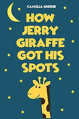 Children Book: How Jerry Giraffe Got His Spots-..