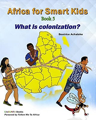 Africa For Smart Kids Book 5: What Is Colonisation?-..
