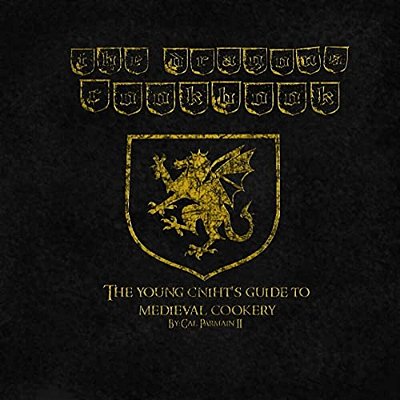 The Dragon's Cookbook: The Young Cniht's Guide To Medieval Cookery-..