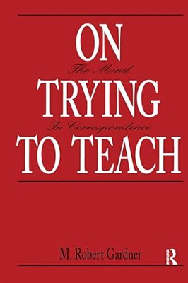 On Trying To Teach: The Mind In Correspondence-..