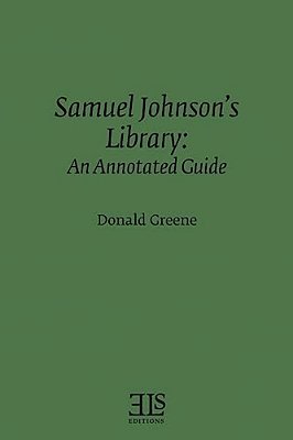 Samuel Johnson's Library: An Annotated Guide-..