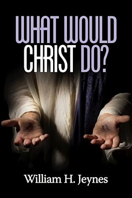What Would Christ Do?-..