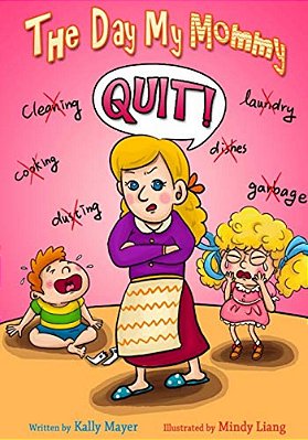 The Day My Mommy Quit!: Funny Rhyming Picture Book For Beginner Readers (Ages 2-8)-..
