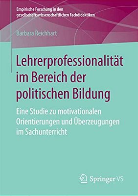 Lehrerprofessionalität Im Bereich Der Politischen Bildung: Eine Studie Zu Motivationalen Orientierungen Und Überzeugungen Im Sachunterricht-..