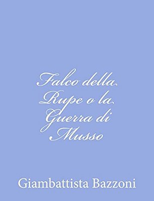 Falco Della Rupe O La Guerra Di Musso-..