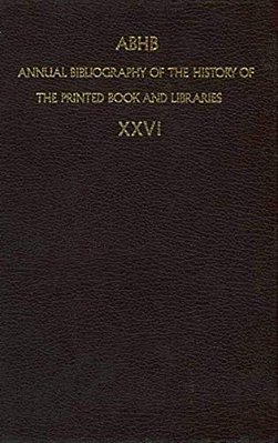 Abhb Annual Bibliography Of The History Of The Printed Book And Libraries: Publications Of 1995 And Additions From The Preceding Years-..