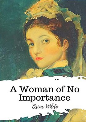 A Woman Of No Importance-..