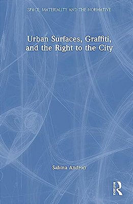 Urban Surfaces, Graffiti, And The Right To The City-..