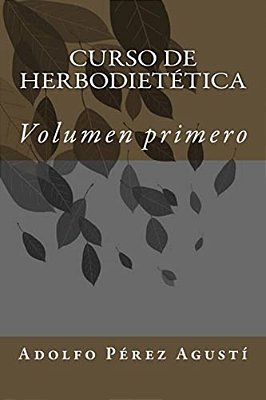 Curso De Herbodietética: Volumen Primero-..