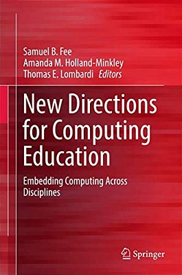 New Directions For Computing Education: Embedding Computing Across Disciplines-..
