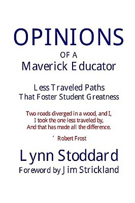 Opinions Of A Maverick Educator: Less Traveled Paths That Foster Student Greatness-..