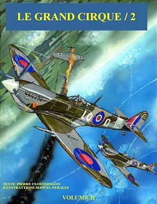 Le Grand Cirque Vol.2: Histoire En Bd Du Célèbre As De La Chasse Pierre Clostermann-..