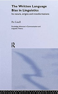 The Written Language Bias In Linguistics: Its Nature, Origins And Transformations-..