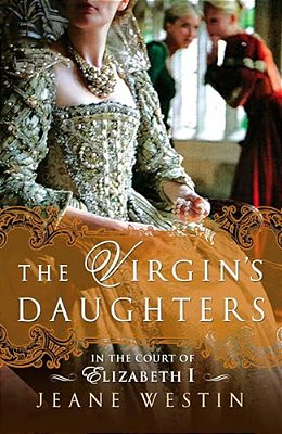 The Virgin's Daughters: In The Court Of Elizabeth I-..